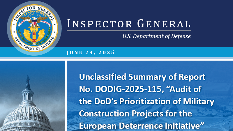 Audit of the DoD’s Prioritization of Military Construction Projects for the European Deterrence Initiative (Report No. DODIG-2025-115)